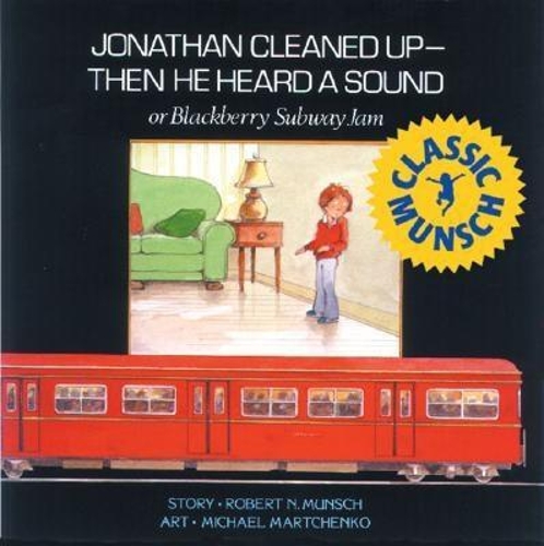 Jonathan Cleaned Up?Then He Heard a Sound: or Blackberry Subway Jam (Hardback)