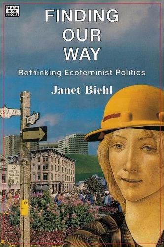 Finding Our Way: Rethinking Ecofeminist Politics (Hardback)