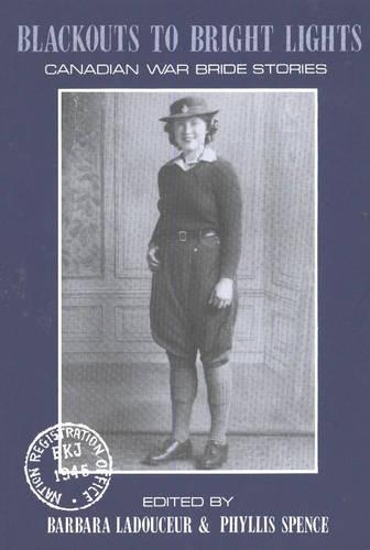 Blackouts to Bright Lights: Canadian War Brides Stories (Paperback)