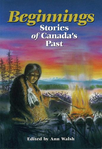 Beginnings: Stories of Canada's Past (Paperback)