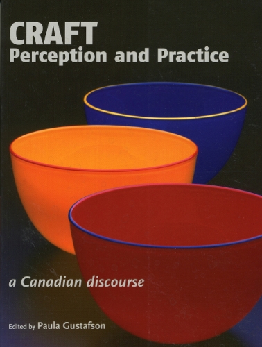 Craft Perception & Practice: A Canadian Discourse: Volume One (Paperback)