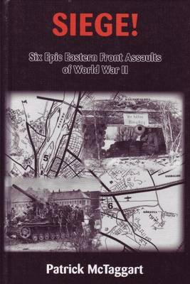 Siege! Six Epic Eastern Front Assaults of World War II (Hardback)