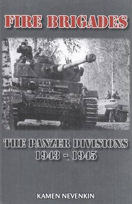 Fire Brigades: The Panzer Divisions 1943-1945 (Hardback)