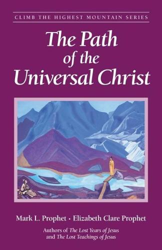 The Path of the Universal Christ - Climb the Highest Mountain S. (Paperback)