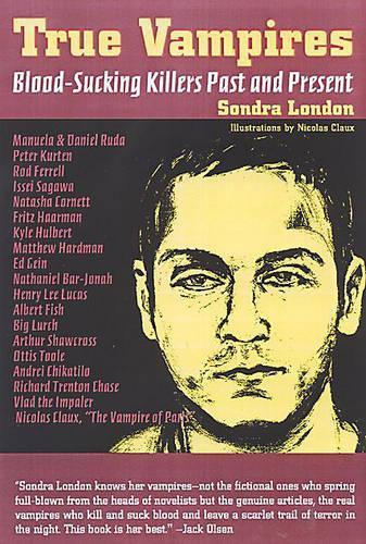 True Vampires: Blood-Sucking Killers Past and Present (Paperback)