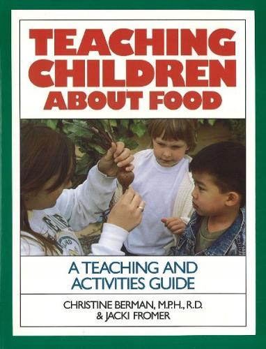 Teaching Children About Food: A Teaching & Activites Guide (Paperback)