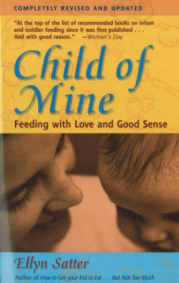 Child of Mine: Feeding with Love & Good Sense (Paperback)