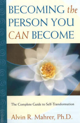 Becoming the Person You Can Become: The Complete Guide to Self-Transformation (Paperback)
