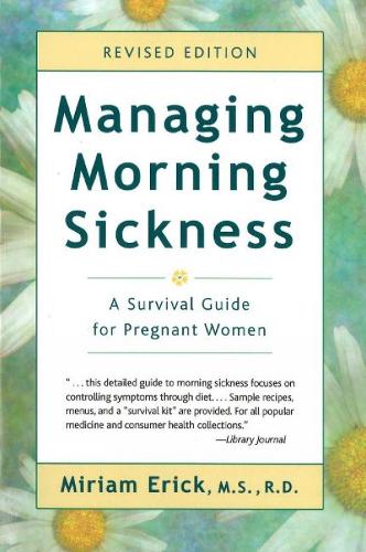 Managing Morning Sickness: A Survival Guide for Pregnant Women (Paperback)