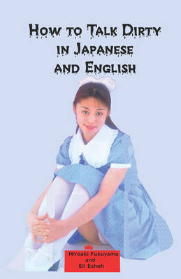 How to Talk Dirty in Japanese and English A Bilingual Book (Paperback)