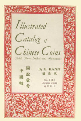 Illustrated Catalog of Chinese Coins, Vol. 1 (Paperback)