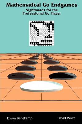 Mathematical Go Endgames: Nightmares for Professional Go Players (Paperback)