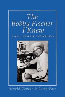 The Bobby Fischer I Knew and Other Stories (Paperback)