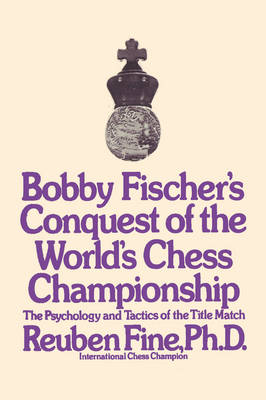 Bobby Fischer's Conquest of the World Chess Championship: The Psychology and Tactics of the Title Match (Paperback)