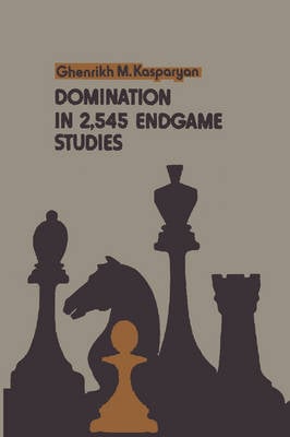 Domination in 2,545 Endgame Studies (Paperback)