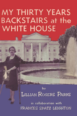 My Thirty Years Backstairs at the White House (Paperback)