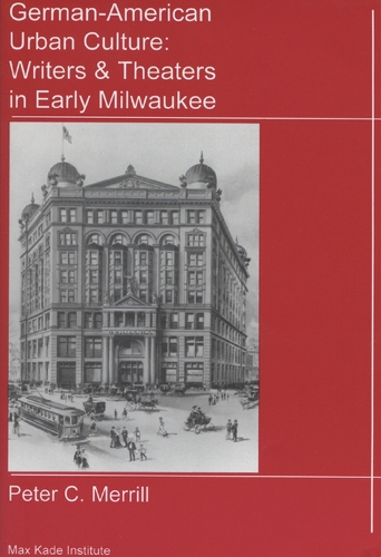 German-American Urban Culture: Writers and Theaters in Early Milwaukee (Paperback)