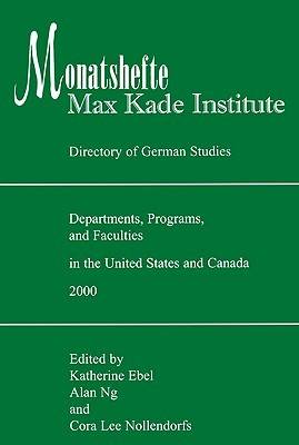 Monatshefte/Max Kade Institute: Directory of German Studies Departments, Programs and Faculties in the United States and Canada (Paperback)