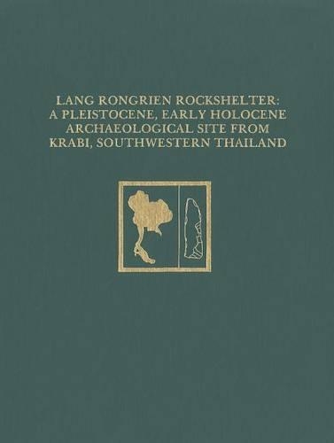 Lang Rongrien Rockshelter: A Pleistocene, Early Holocene Archaeological Site from Krabi, Southwestern Thailand (Hardback)