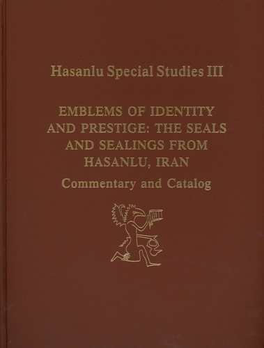 Hasanlu Special Studies, Volume III: Emblems of Identity and Prestige--The Seals and Sealings from Hasanlu, Iran (Hardback)