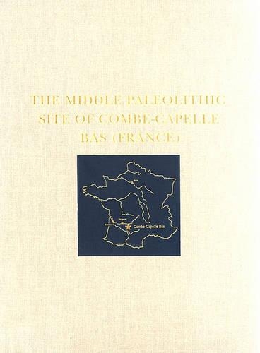 The Middle Paleolithic Site of Combe-Capelle Bas (France) (Hardback)