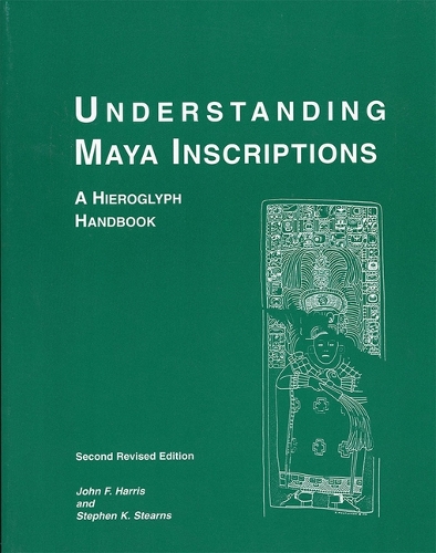Understanding Maya Inscriptions: A Hieroglyph Handbook (Paperback)