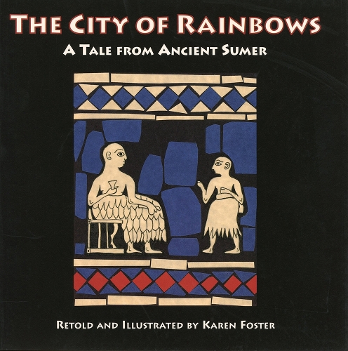 The City of Rainbows: A Tale from Ancient Sumer (Paperback)