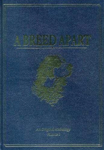 A Breed Apart: A Tribute to the Hunting Dogs That Own Our Souls: An Original Anthology - A Breed Apart (Leather / fine binding)