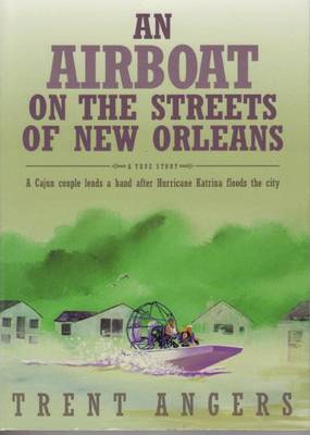 An Airboats on the Streets of New Orleans: Cajun Couple Lends a Hand After Hurricane Katrina (Paperback)