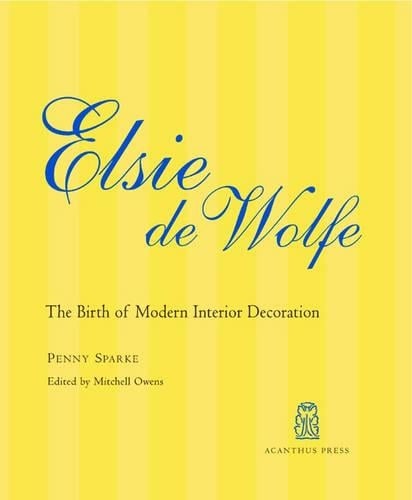 Elsie De Wolfe: The Birth of Modern Interior Design (Hardback)