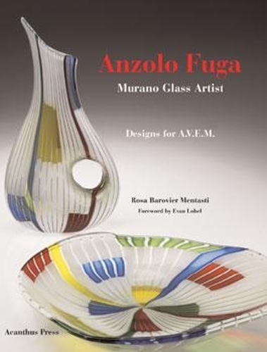 Anzolo Fuga: Murano Glass Artist: Designs for A.V.E.M. 1955-1968 (Hardback)