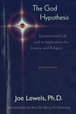 God Hypothesis: Extraterrestrial Life and Its Implications for Science and Religion (Paperback)