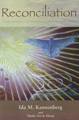 Reconciliation: A Study Restoring Man's Faith in Himself and His Place in the Scheme of Things (Paperback)