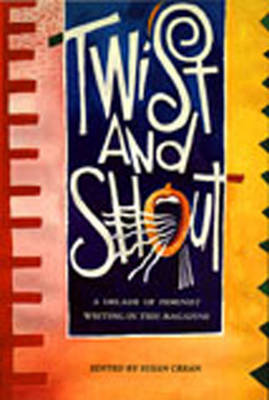 Twist and Shout: A Decade of Feminist Writing in "This Magazine" (Paperback)
