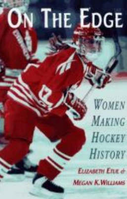 On the Edge: Women Making Hockey History (Paperback)