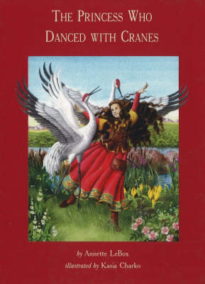 The Princess Who Danced with Cranes (Hardback)
