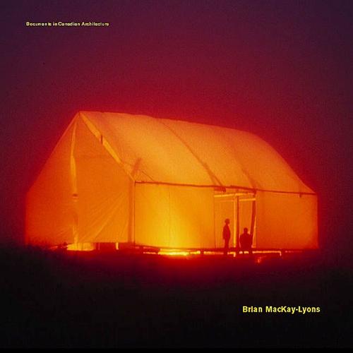 Brian Mackay-Lyons: Selected Projects 1986-1997 - Documents in Canadian Architecture (Paperback)