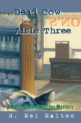 Dead Cow in Aisle Three: A Polly Deacon Mystery - A Polly Deacon Mystery 3 (Paperback)