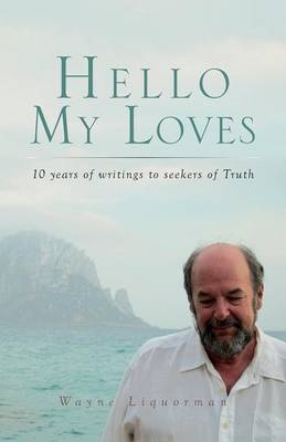 Hello My Loves...10 Years of Writings to Seekers of Truth (Paperback)