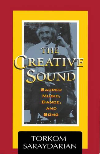 The Creative Sound: Sacred Music, Dance and Song (Paperback)