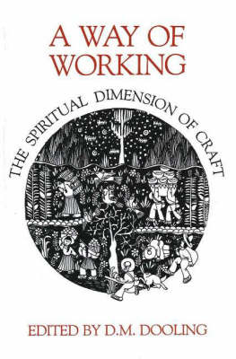 A Way of Working: The Spiritual Dimension of Craft (Paperback)
