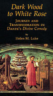 Dark Wood to White Rose: Journey and Transformation in Dante's "Divine Comedy" (Paperback)