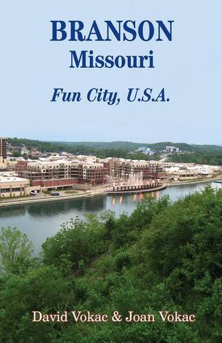 Branson, Missouri: Travel Guide to Fun City, U.S.A. for a Vacation or a Lifetime (Paperback)