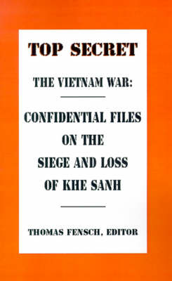 The Vietnam War: Confidential Files on the Siege and Loss of Khesanh (Paperback)