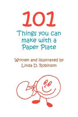 101 Things You Can Make with a Paper Plate (Paperback)