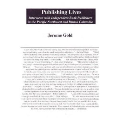 Publishing Lives: Interviews with Independent Book Publishers in the Pacific Northwest and British Columbia (Hardback)