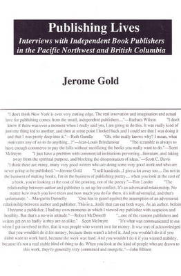 Publishing Lives: Interviews with Independent Book Publishers in the Pacific Northwest and British Columbia (Paperback)