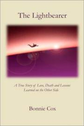 Lightbearer, The: A True Story of Love, Death, and Lessons Learned o (Hardback)