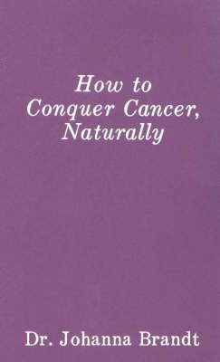 How to Conquer Cancer, Naturally (Paperback)