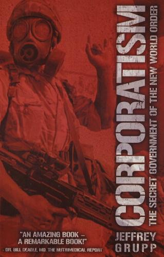 Corporatism: The Secret Government of the New World Order (Paperback)